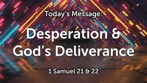 King David 05: Desperation & God's Deliverance