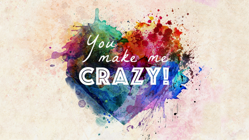 You Make me Crazy
