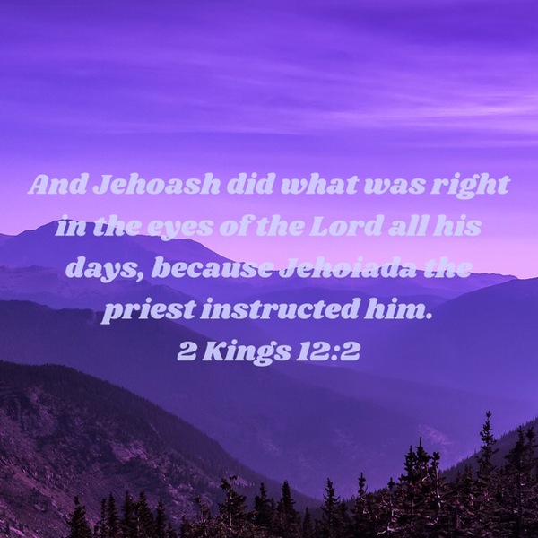 2 Kings 12: “Joash’s Reign” 2 Kings 12: “Joash’s Reign”