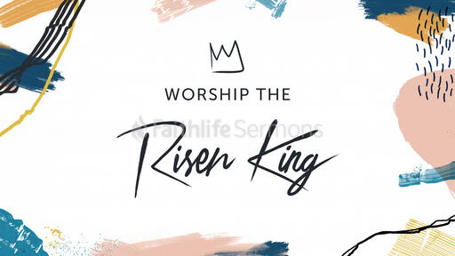 Worship The Risen King