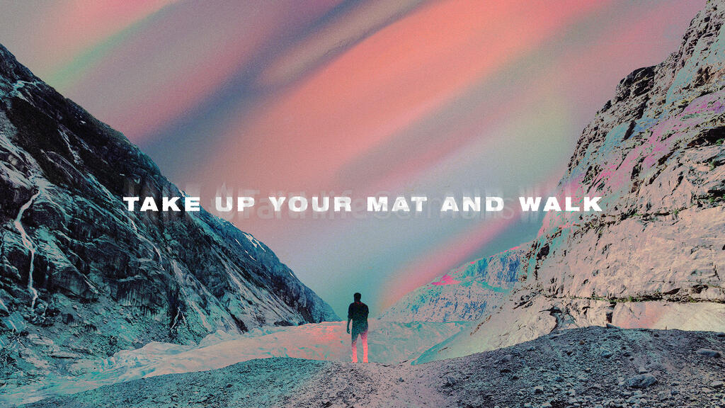 Take Up Your Mat And Walk Faithlife Sermons