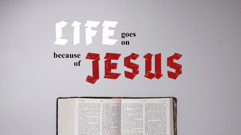 Life Goes On Because of Jesus large preview