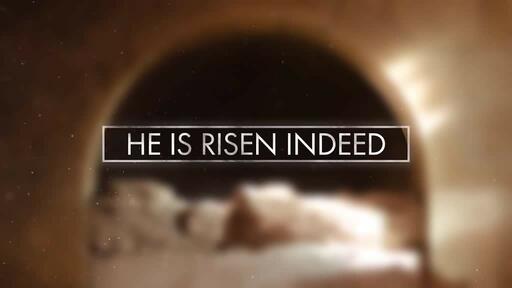 He Is Risen Indeed Tomb - Welcome