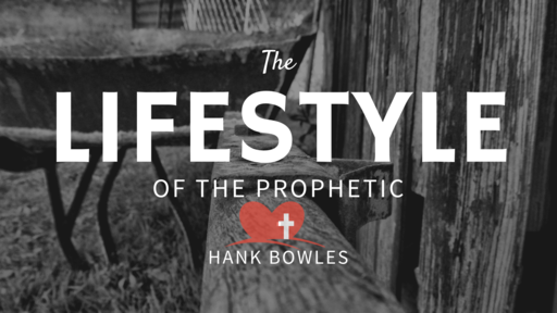 Lifestyle of the Prophetic - Hank Bowles