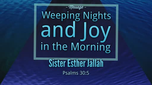 Weeping Nights and Joy in the Morning