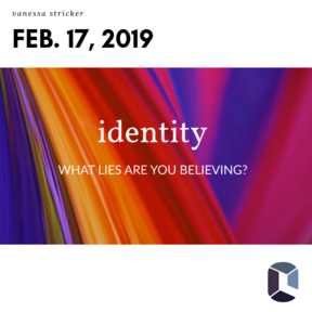 Identity: What Lies Are you Believing?
