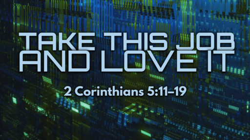 02.24.2019 - Take This Job and Love It - Rev. Sam Gore
