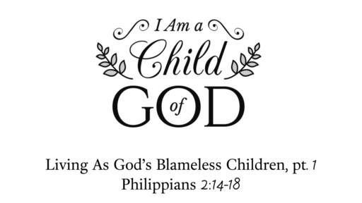 February 24, 2019 - Living As God's Blameless Children, pt. 1