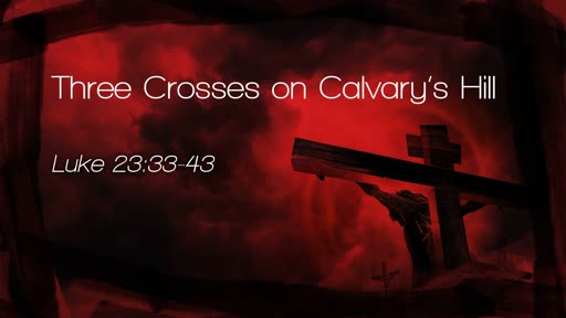 Three Crosses on Calvary's Hill
