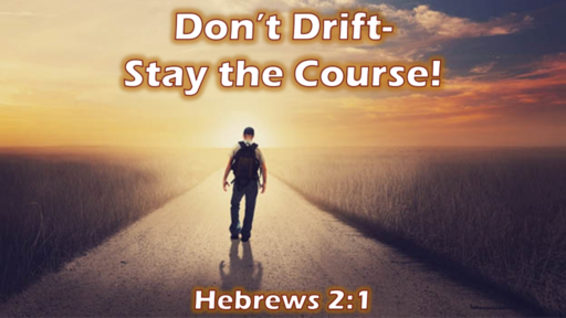  Stay the Course- Don't Drift!