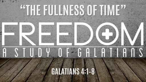 "The Fullness of Time" | Galatians 4:1–8