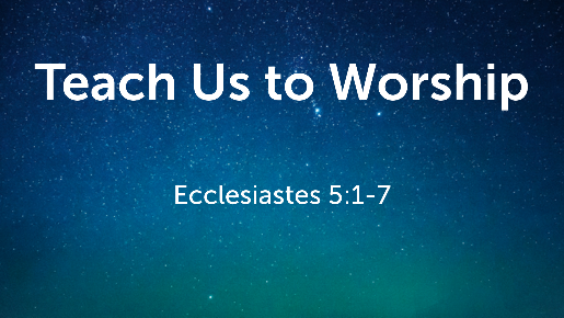 Teach Us to Worship - Logos Sermons