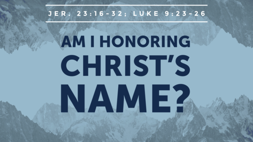 Am I Honoring Christ’s Name?