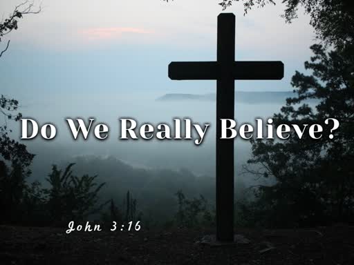 Do We Really Believe?