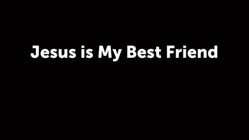 Jesus is My Best Friend