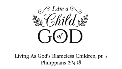 March 10, 2019 - Living As God's Blameless Children, pt. 3-1