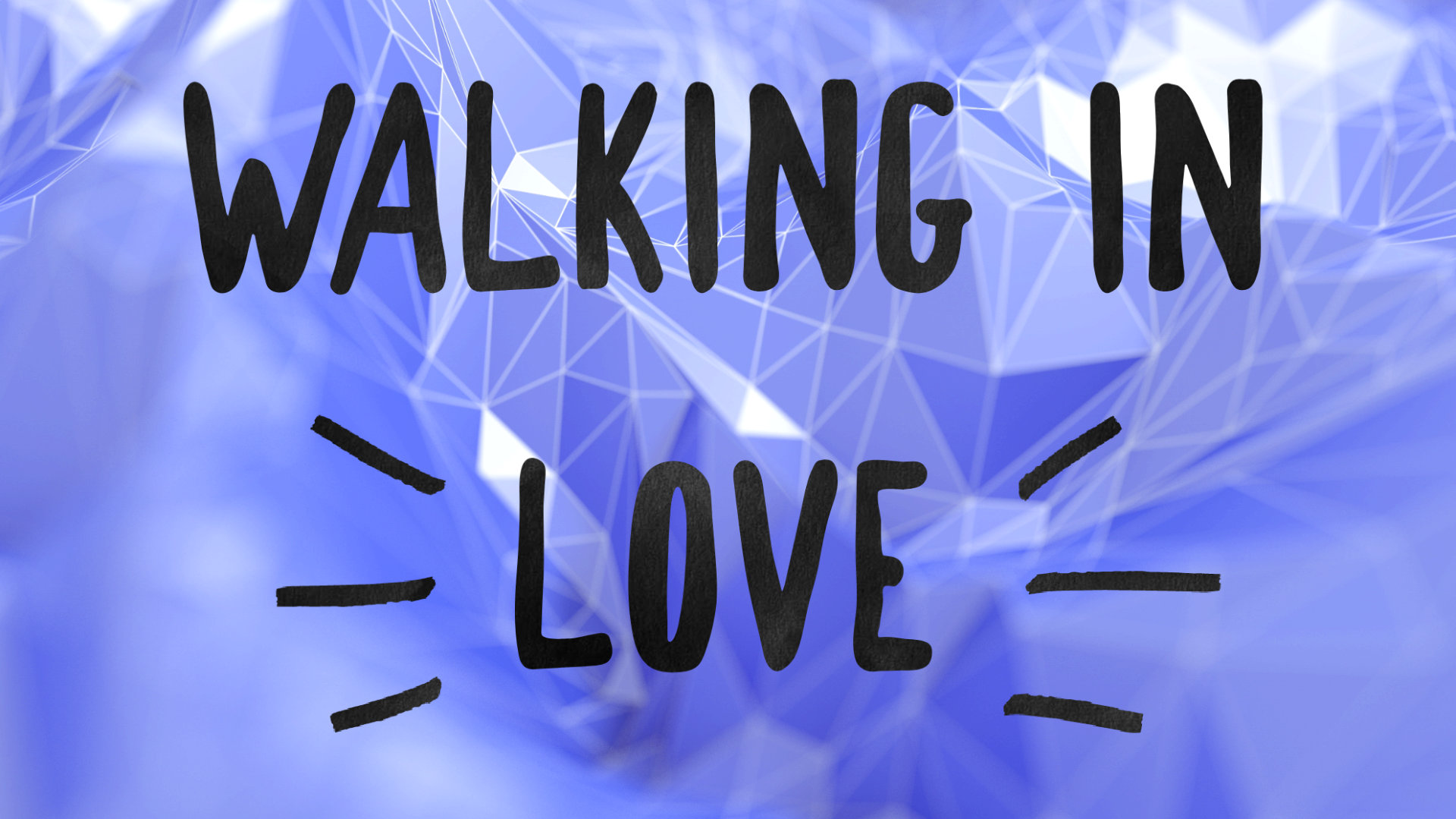 Walking in Love Faithlife Sermons