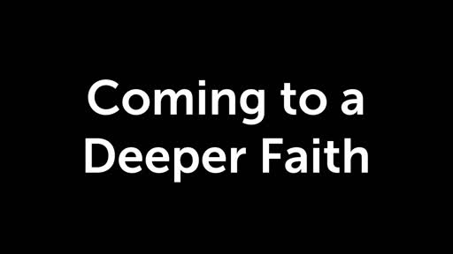 Coming to a Deeper Faith