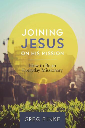 Joining Jesus on His Mission: How to Be an Everyday Missionary