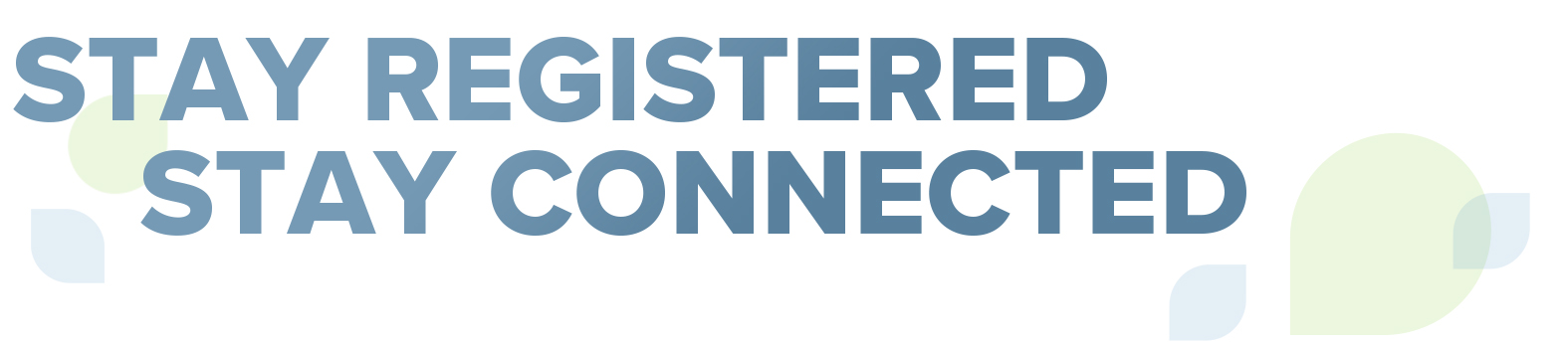 Stay Registered, Stay Connected