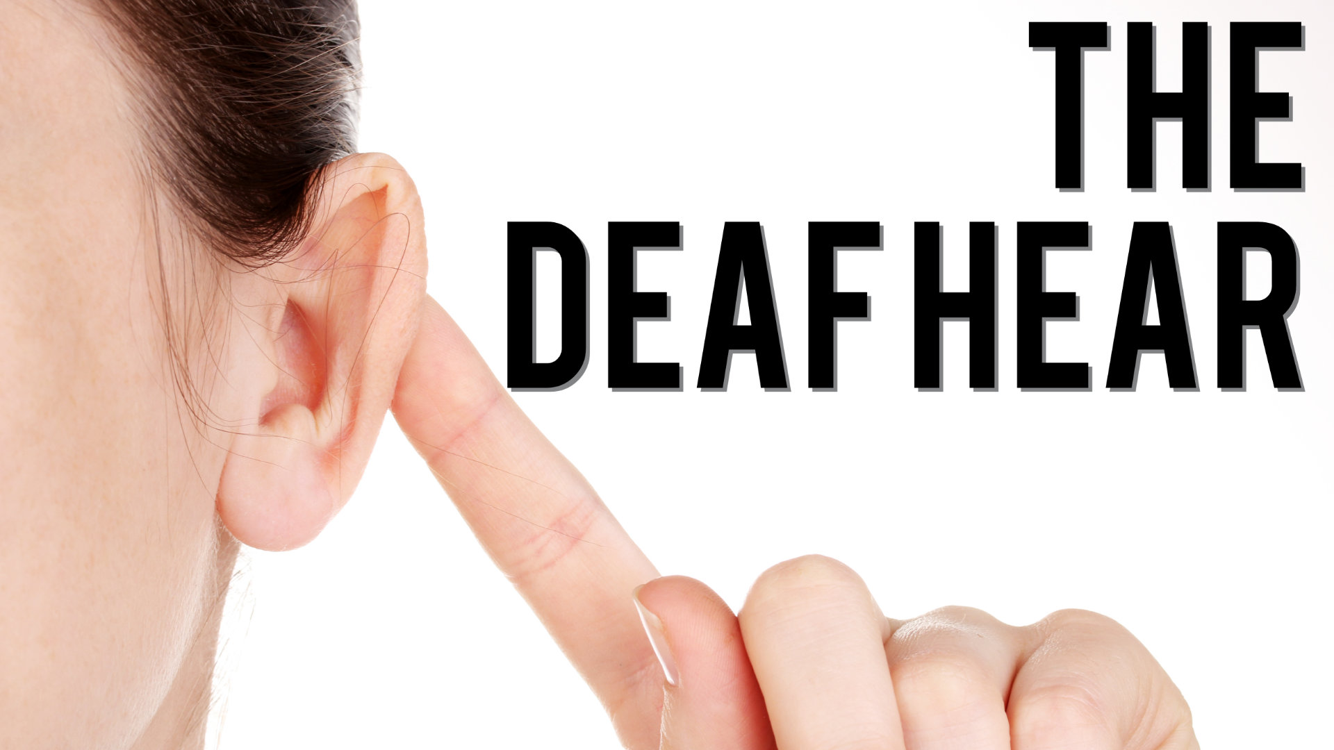 The Deaf Hear - Logos Sermons