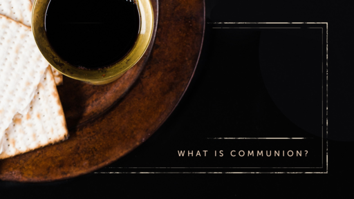 What is Communion?