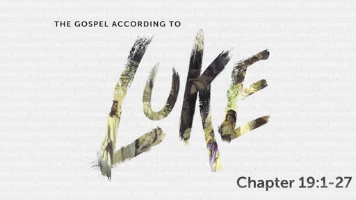 Luke 19:1-27