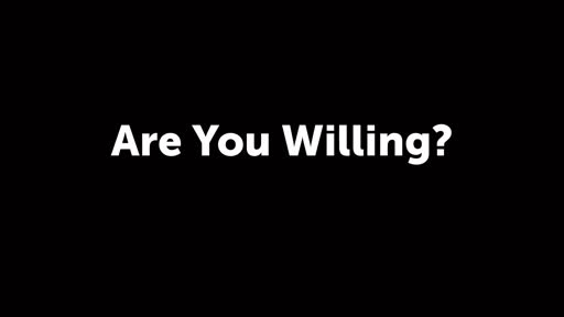 Are You Willing?
