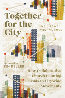 Together for the City: How Collaborative Church Planting Leads to Citywide Movements