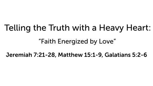 Telling the Truth with a Heavy Heart: Faith Energized by Love