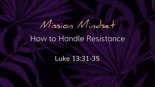 Mission Mindset: How to Handle Resistance