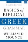 Basics of Biblical Greek Grammar, 4th Edition Basics of Biblical Greek Grammar, 4th Edition