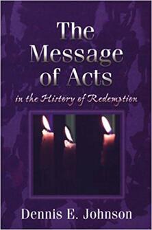 The Message of Acts in the History of Redemption