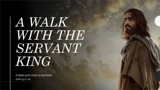 A Walk with The Servant King