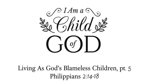 March 24, 2019 - Living As God's Blameless Children, pt. 5
