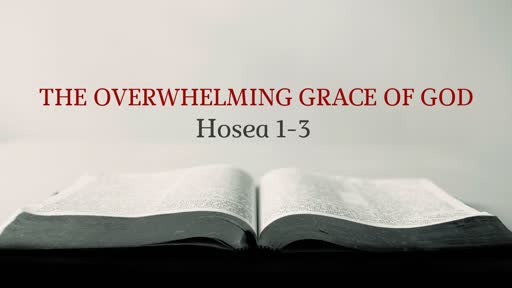 THE OVERWHELMING GRACE OF GOD