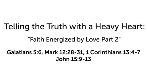 Telling the Truth with a Heavy Heart: "Faith Energized By Love Paart 2"