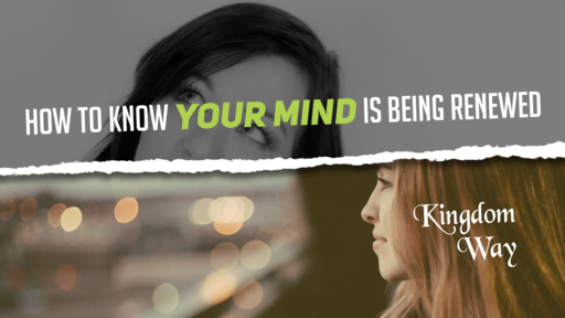 How do you know your mind is renewed?