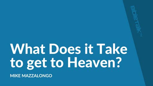 What Does It Take to get To Heaven?