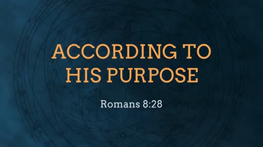 According to His Purposes 3-24-19