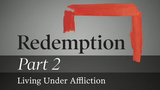 Part 2: Living Under Affliction