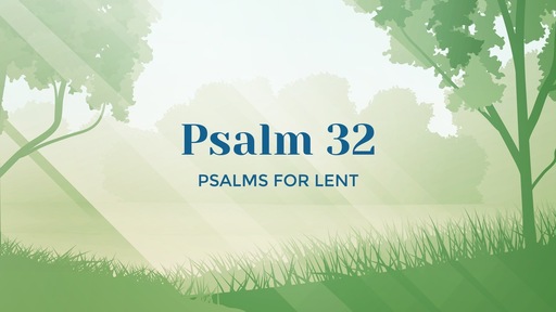 Thanksgiving for Forgiveness of Sins - Psalm 32