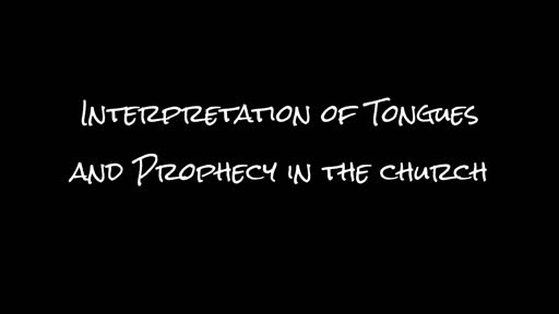 Interpretation Of Tongues  And Prophecy In The Church