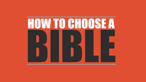 "How to Choose a Bible" Part 3