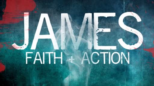 James: Faith + Actions