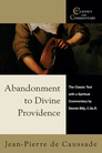 Abandonment to Divine Providence: The Classic Text with a Spiritual Commentary by Dennis Billy, C.Ss.R. Abandonment to Divine Providence: The Classic Text with a Spiritual Commentary by Dennis Billy, C.Ss.R.
