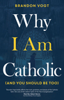 Why I Am Catholic (and You Should Be Too) Why I Am Catholic (and You Should Be Too)