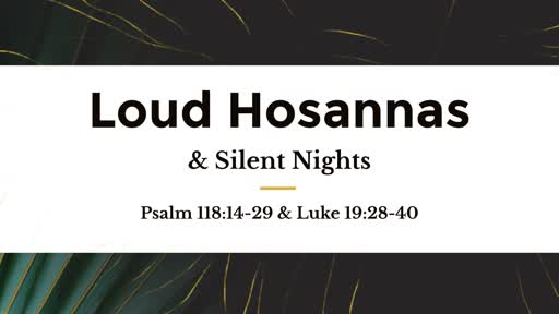 Loud Hosannas & Silent Nights