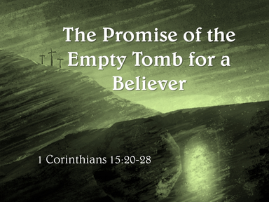 The Promise of the Empty Tomb for a Believer