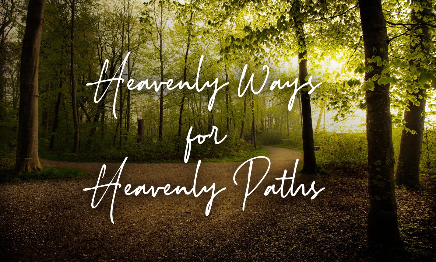 heavenly-ways-for-heavenly-paths-april-14-faithlife-sermons